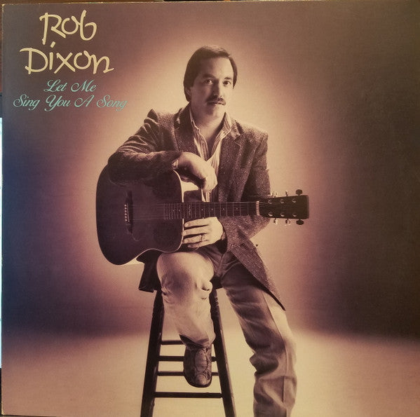 Rob Dixon (2) - Let Me Sing You A Song - LP