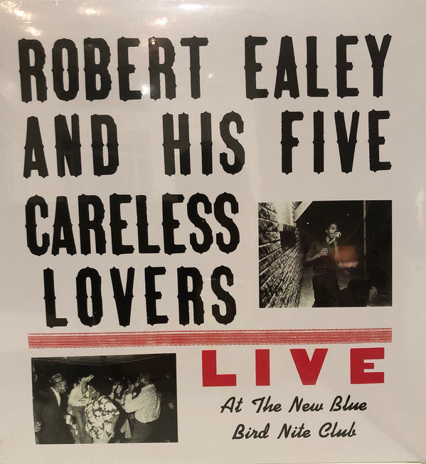 Robert Ealey And His The Five Careless Lovers - Live At The New Blue Bird Nite Club - LP  NOT NUMBERED