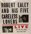 Robert Ealey And His The Five Careless Lovers - Live At The New Blue Bird Nite Club - LP NUMBERED VERSION