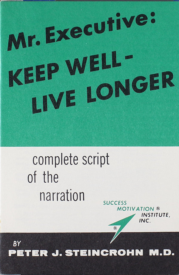 Peter J. Steincrohn, M.D. - Mr. Executive: Keep Well - Live Longer - LP